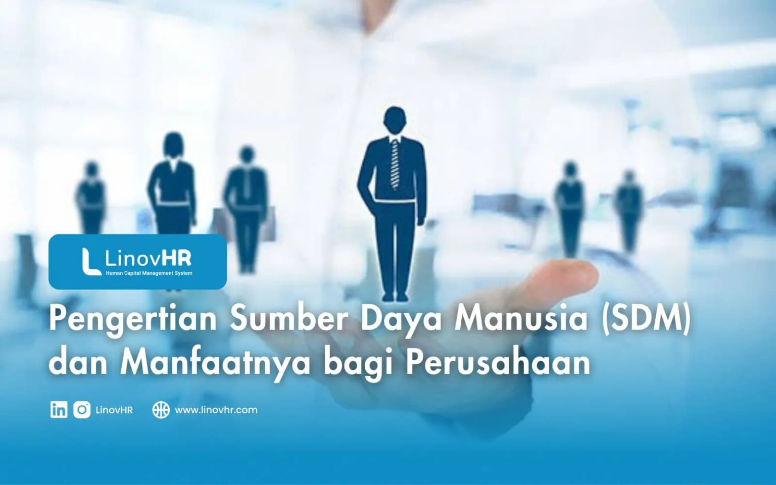 Pengertian Sumber Daya Manusia (SDM) dan Manfaatnya bagi Perusahaan