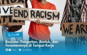 Rasisme: Pengertian, Bentuk, dan Fenomenanya di Tempat Kerja